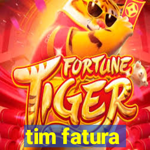 tim fatura